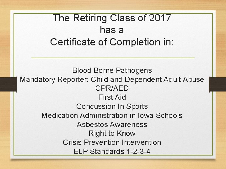 The Retiring Class of 2017 has a Certificate of Completion in: Blood Borne Pathogens