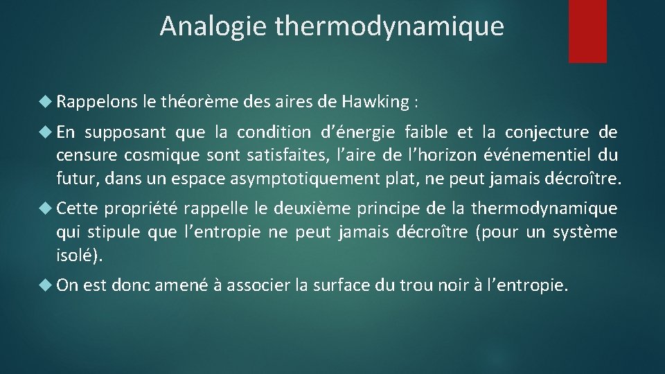 Analogie thermodynamique Rappelons le théorème des aires de Hawking : En supposant que la