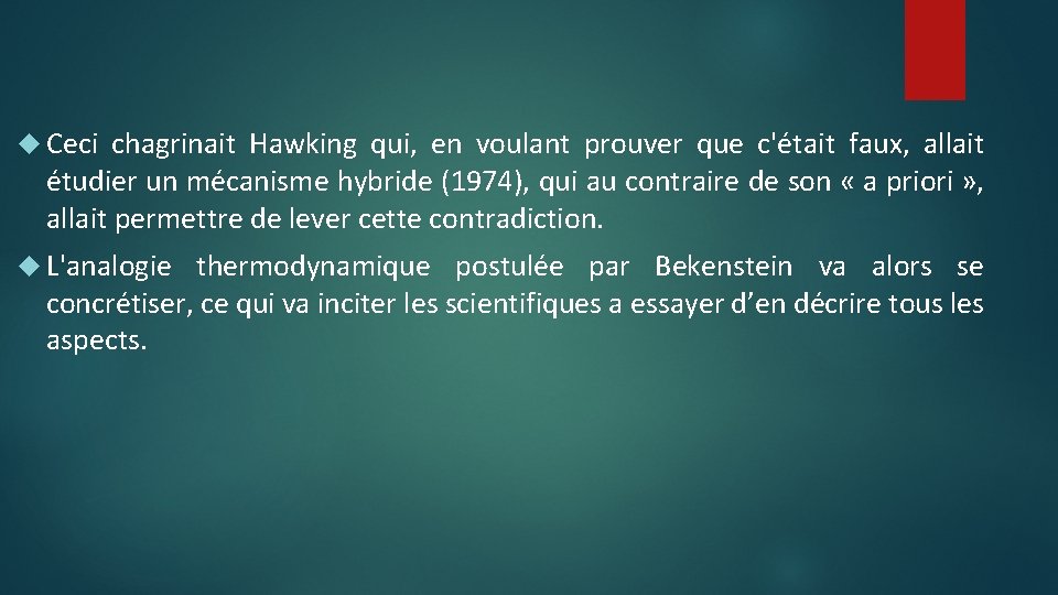  Ceci chagrinait Hawking qui, en voulant prouver que c'était faux, allait étudier un