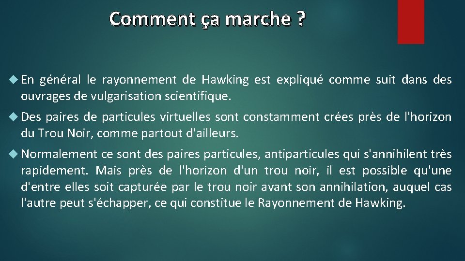 Comment ça marche ? En général le rayonnement de Hawking est expliqué comme suit