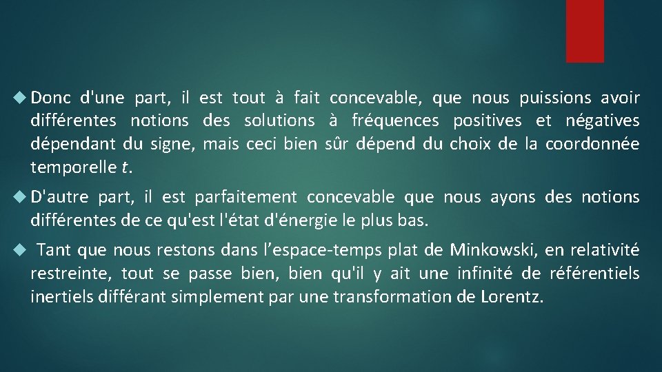  Donc d'une part, il est tout à fait concevable, que nous puissions avoir