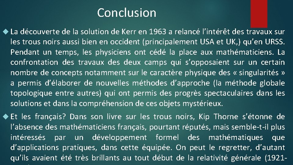 Conclusion La découverte de la solution de Kerr en 1963 a relancé l’intérêt des