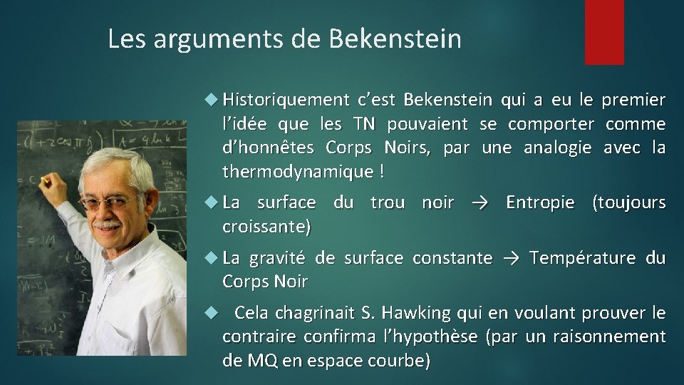 Les arguments de Bekenstein Historiquement c’est Bekenstein qui a eu le premier l’idée que