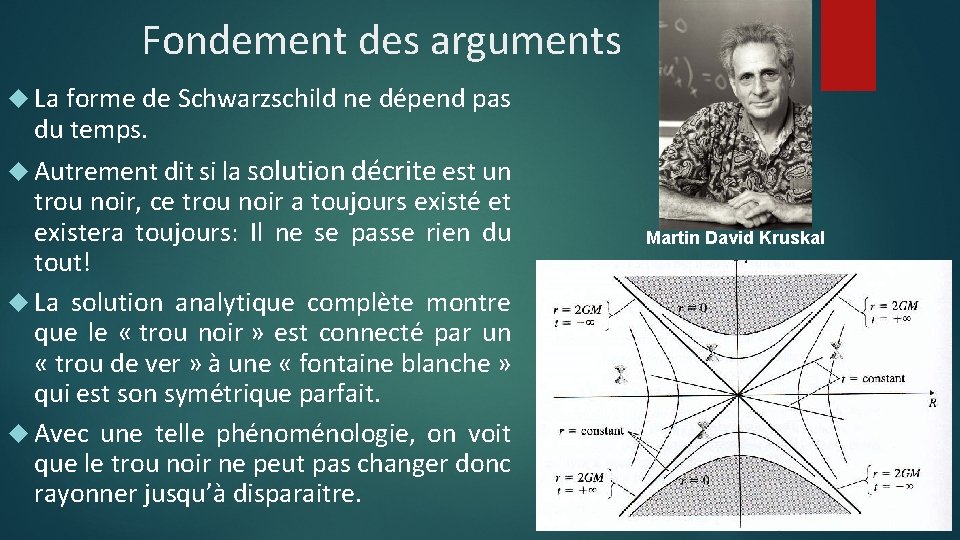 Fondement des arguments La forme de Schwarzschild ne dépend pas du temps. Autrement dit