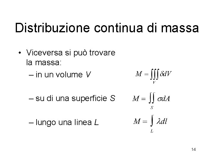 Distribuzione continua di massa • Viceversa si può trovare la massa: – in un
