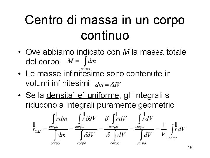 Centro di massa in un corpo continuo • Ove abbiamo indicato con M la