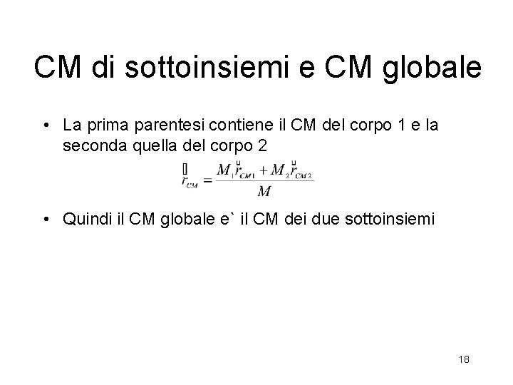 CM di sottoinsiemi e CM globale • La prima parentesi contiene il CM del