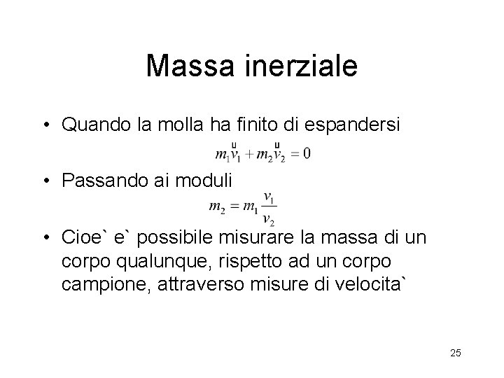 Massa inerziale • Quando la molla ha finito di espandersi • Passando ai moduli