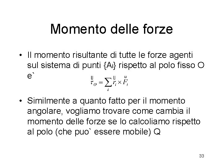 Momento delle forze • Il momento risultante di tutte le forze agenti sul sistema
