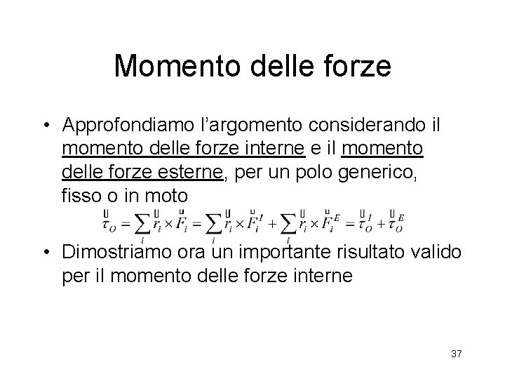 Momento delle forze • Approfondiamo l’argomento considerando il momento delle forze interne e il