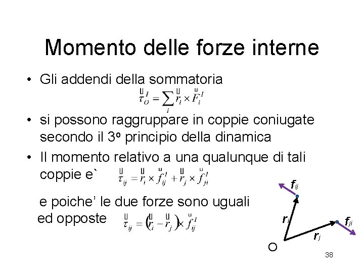 Momento delle forze interne • Gli addendi della sommatoria • si possono raggruppare in