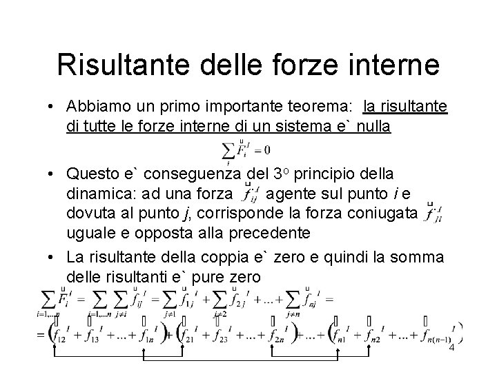 Risultante delle forze interne • Abbiamo un primo importante teorema: la risultante di tutte