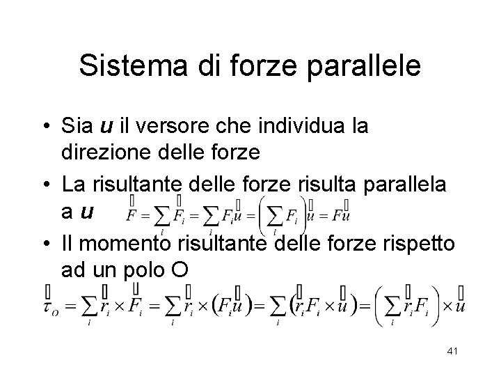 Sistema di forze parallele • Sia u il versore che individua la direzione delle