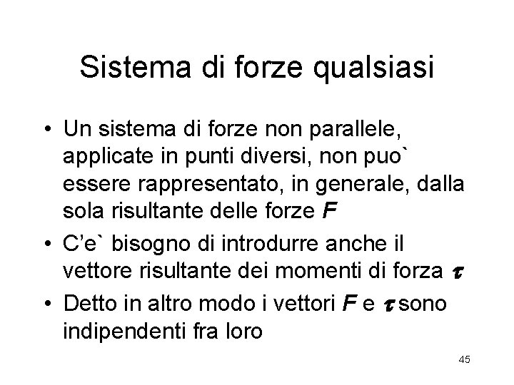 Sistema di forze qualsiasi • Un sistema di forze non parallele, applicate in punti