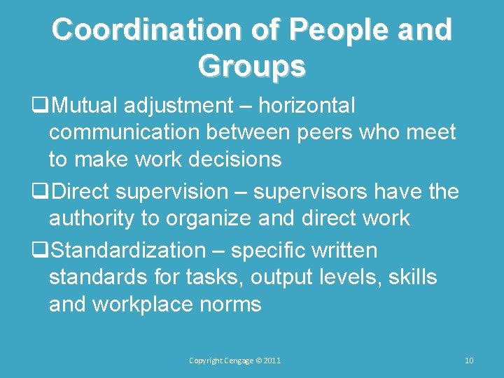 Coordination of People and Groups q. Mutual adjustment – horizontal communication between peers who