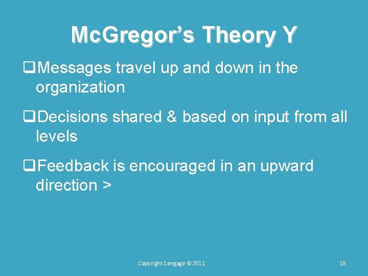 Mc. Gregor’s Theory Y q. Messages travel up and down in the organization q.