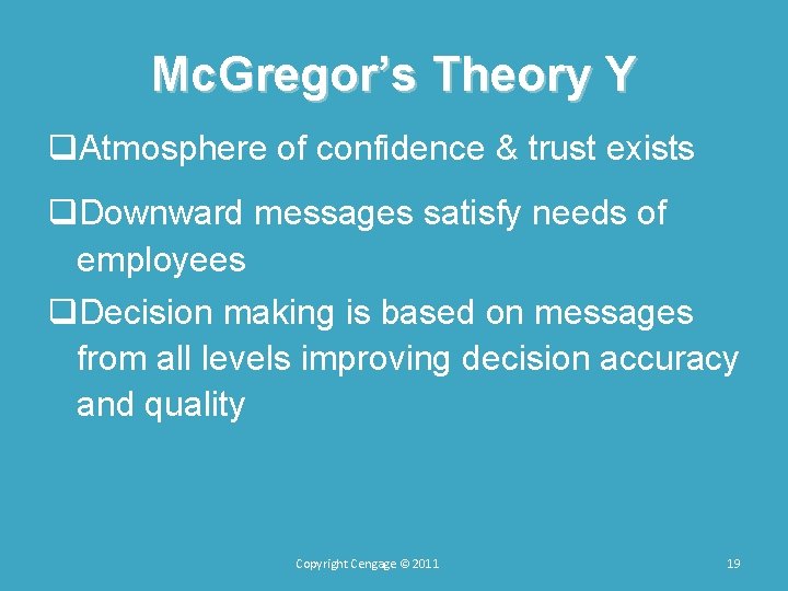 Mc. Gregor’s Theory Y q. Atmosphere of confidence & trust exists q. Downward messages
