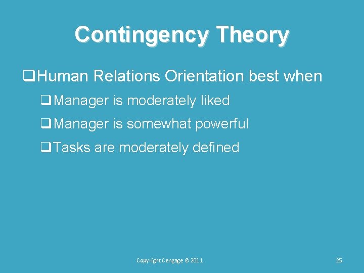 Contingency Theory q. Human Relations Orientation best when q. Manager is moderately liked q.