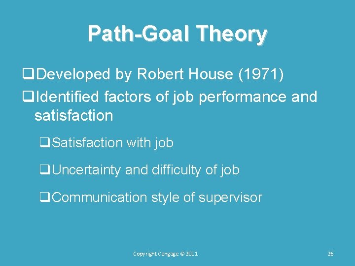 Path-Goal Theory q. Developed by Robert House (1971) q. Identified factors of job performance