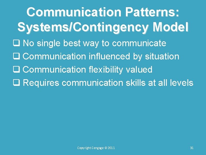 Communication Patterns: Systems/Contingency Model q No single best way to communicate q Communication influenced