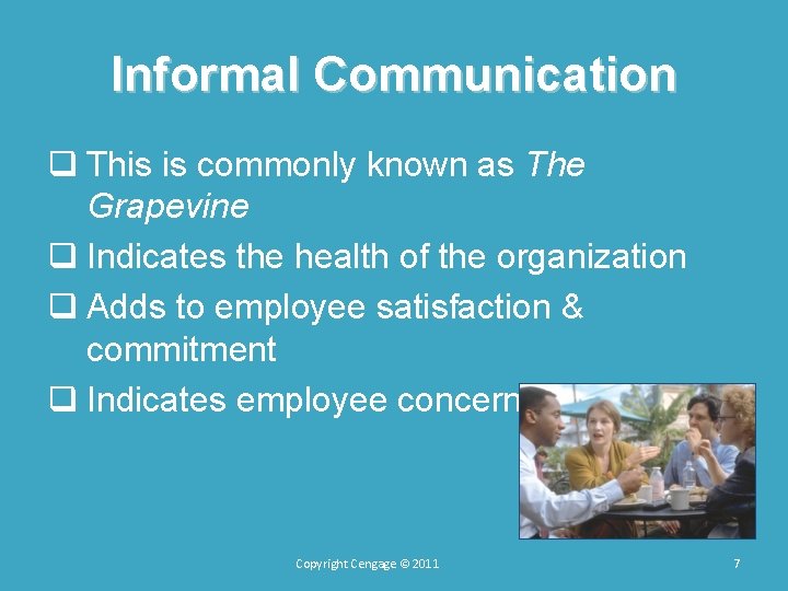 Informal Communication q This is commonly known as The Grapevine q Indicates the health