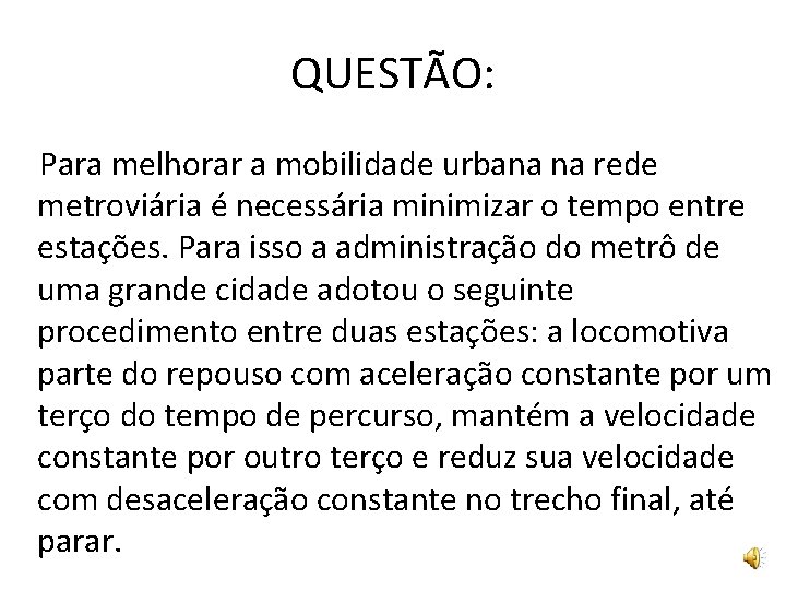 QUESTÃO: Para melhorar a mobilidade urbana na rede metroviária é necessária minimizar o tempo