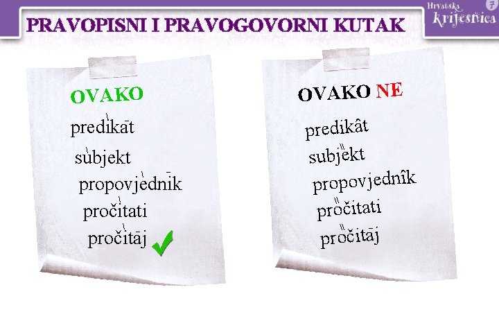 PRAVOPISNI I PRAVOGOVORNI KUTAK OVAKO – predikat subjekt – propovjednik PRAVOPISNI I PRAVOGOVORNI KUTAK OVAKO – predikat subjekt – propovjednik