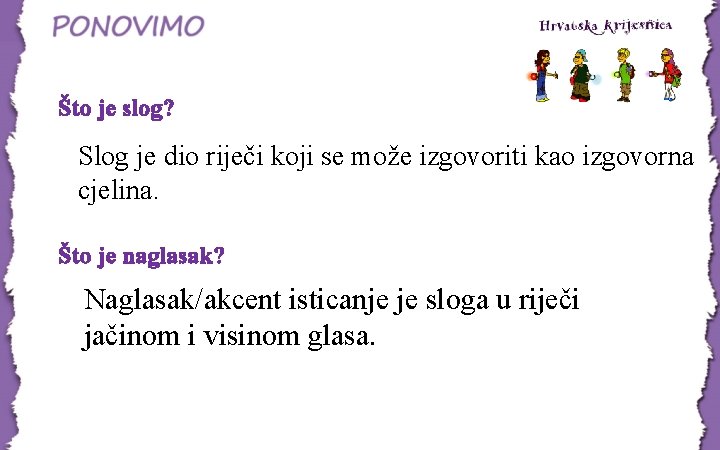 Što je slog? Slog je dio riječi koji se može izgovoriti kao izgovorna cjelina. Što je slog? Slog je dio riječi koji se može izgovoriti kao izgovorna cjelina.
