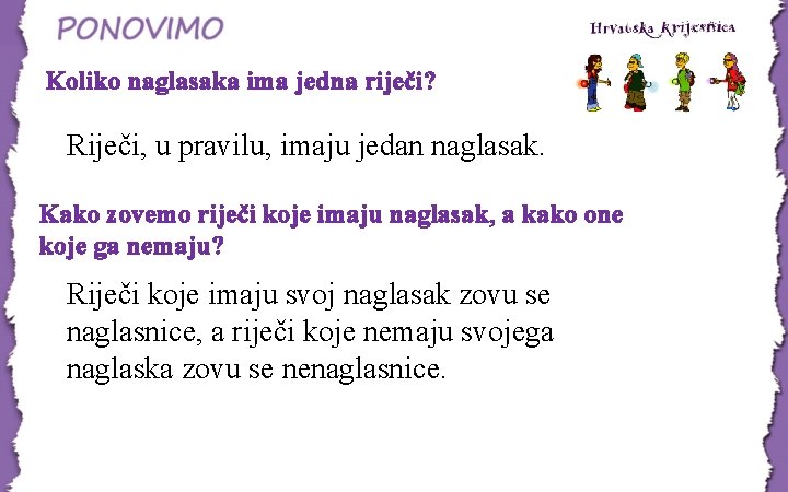 Koliko naglasaka ima jedna riječi? Riječi, u pravilu, imaju jedan naglasak. Kako zovemo riječi Koliko naglasaka ima jedna riječi? Riječi, u pravilu, imaju jedan naglasak. Kako zovemo riječi