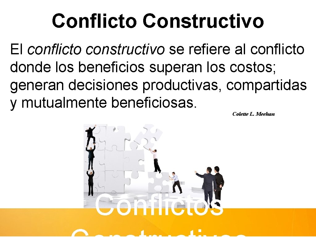 Conflicto Constructivo El conflicto constructivo se refiere al conflicto donde los beneficios superan los
