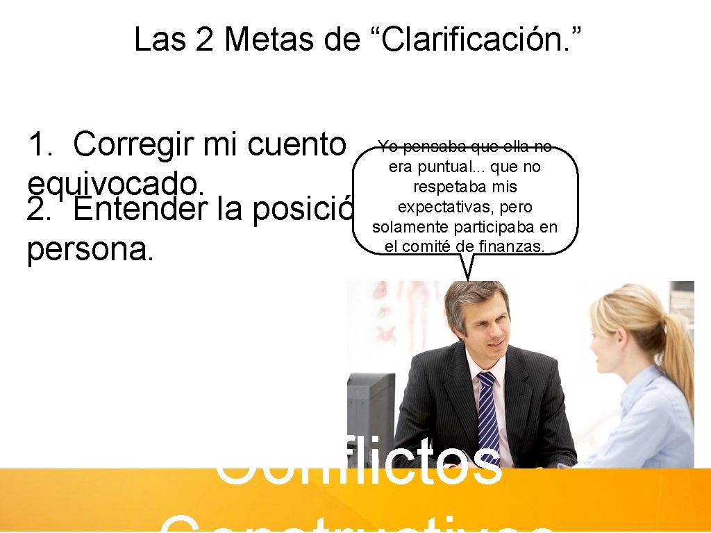 Las 2 Metas de “Clarificación. ” 1. Corregir mi cuento Yo pensaba que ella