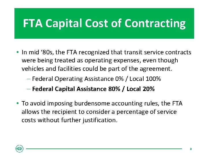 FTA Capital Cost of Contracting • In mid ‘ 80 s, the FTA recognized