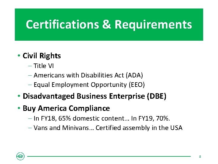 Certifications & Requirements • Civil Rights ‒ Title VI ‒ Americans with Disabilities Act