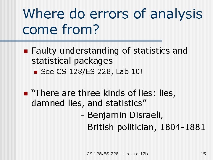 Where do errors of analysis come from? n Faulty understanding of statistics and statistical