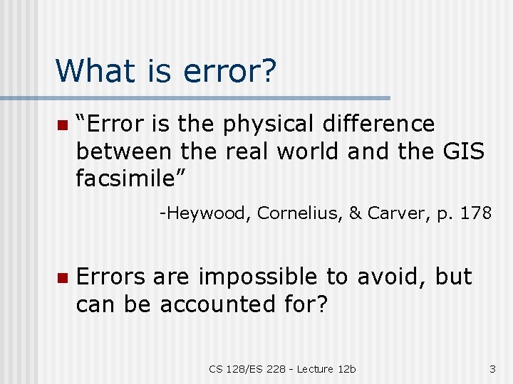 What is error? n “Error is the physical difference between the real world and