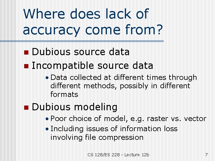 Where does lack of accuracy come from? Dubious source data n Incompatible source data