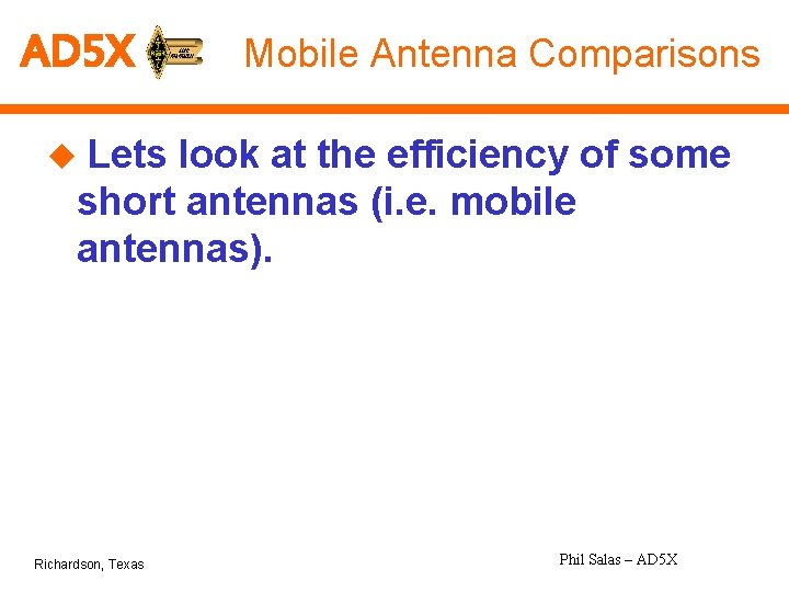 AD 5 X Mobile Antenna Comparisons u Lets look at the efficiency of some