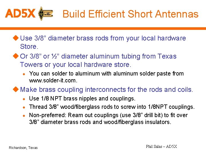 AD 5 X Build Efficient Short Antennas u Use 3/8” diameter brass rods from