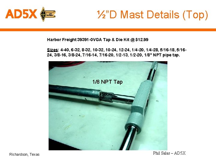 AD 5 X ½”D Mast Details (Top) Harbor Freight 39391 -0 VGA Tap &