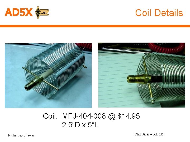 AD 5 X Coil Details Coil: MFJ-404 -008 @ $14. 95 2. 5”D x
