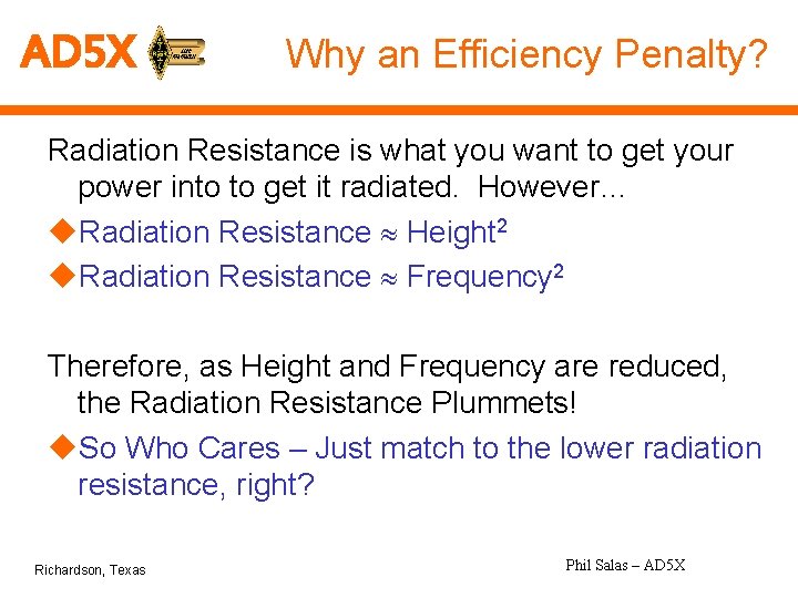 AD 5 X Why an Efficiency Penalty? Radiation Resistance is what you want to