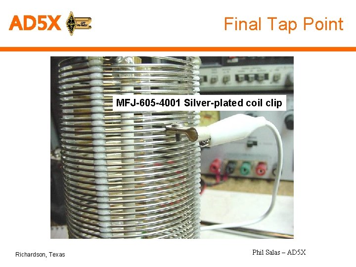 AD 5 X Final Tap Point MFJ-605 -4001 Silver-plated coil clip Richardson, Texas Phil