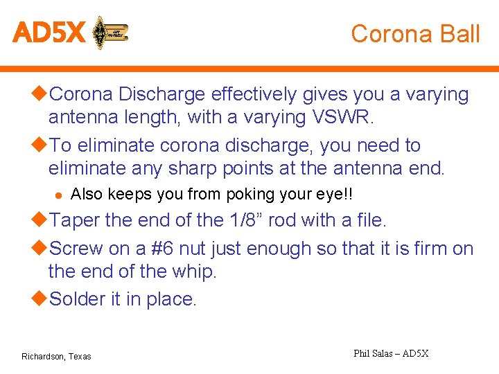 AD 5 X Corona Ball u. Corona Discharge effectively gives you a varying antenna