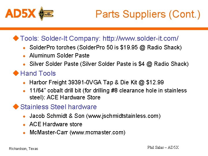 AD 5 X Parts Suppliers (Cont. ) u Tools: Solder-It Company: http: //www. solder-it.