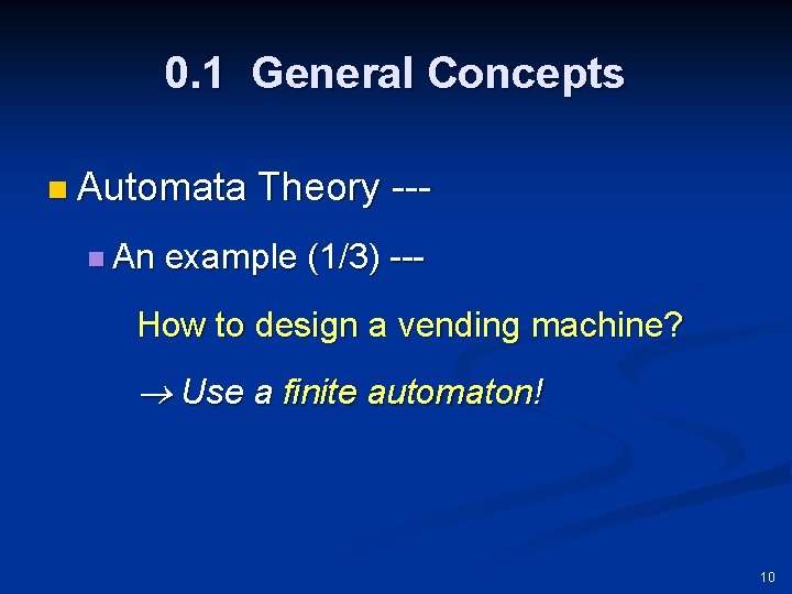 0. 1 General Concepts n Automata n An Theory --- example (1/3) --- How