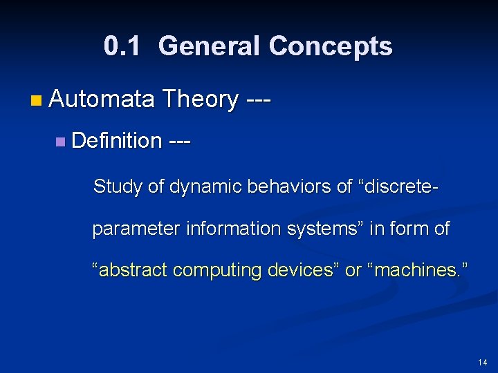 0. 1 General Concepts n Automata Theory --- n Definition --- Study of dynamic