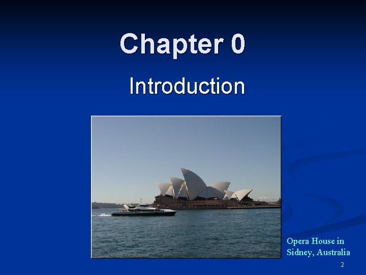 Chapter 0 Introduction Opera House in Sidney, Australia 2 