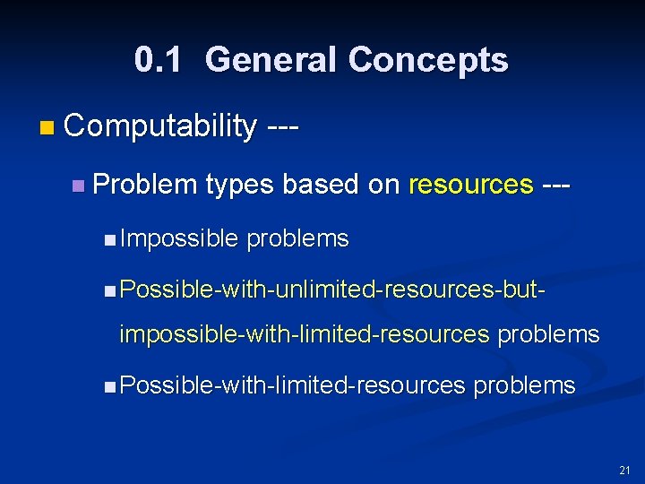 0. 1 General Concepts n Computability n Problem --- types based on resources ---