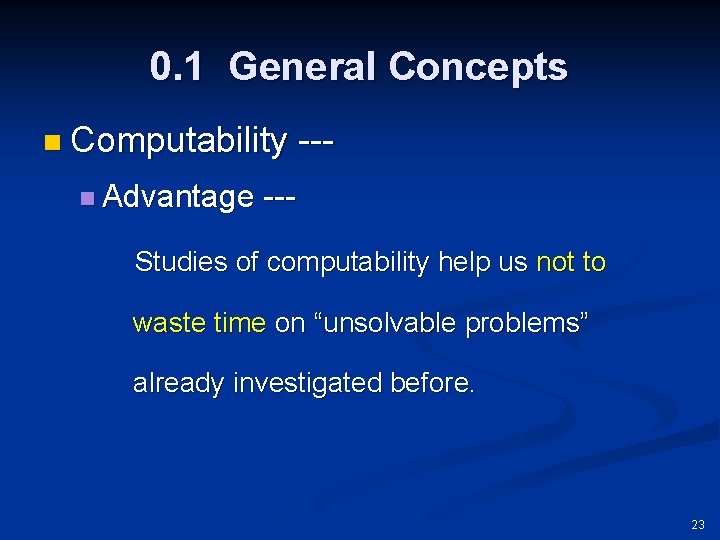 0. 1 General Concepts n Computability n Advantage --- Studies of computability help us