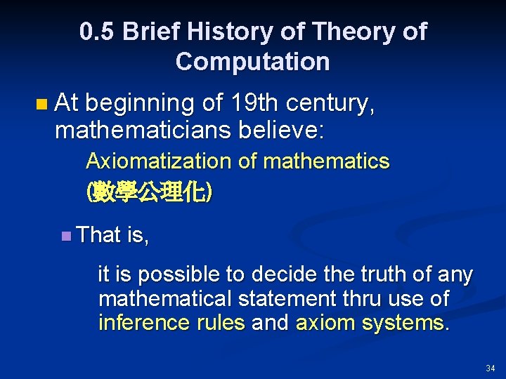 0. 5 Brief History of Theory of Computation n At beginning of 19 th